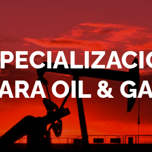 Especialización Para oil & gas